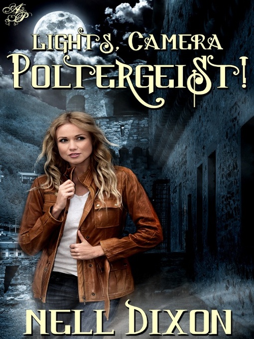 Title details for Lights, Camera, Poltergeist! by Nell Dixon - Available